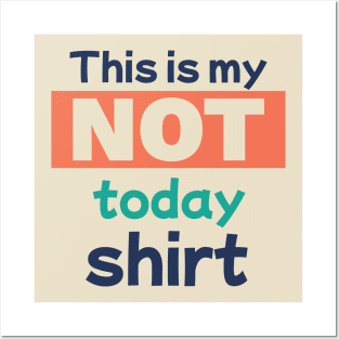 This is my Not Today Shirt Posters and Art